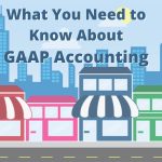 Why Should Houston Metro Businesses Care About FASB and GAAP?